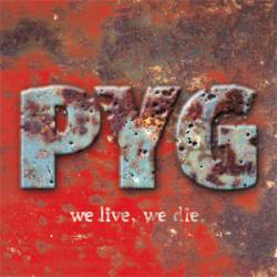 PYG : We Live, We Die